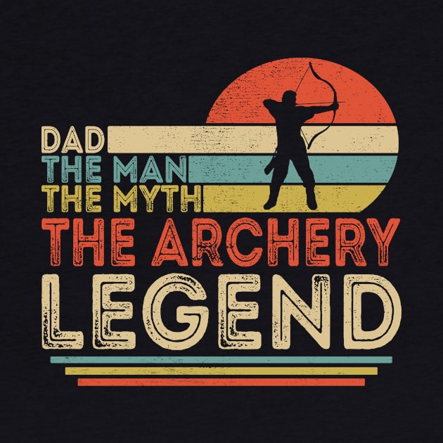 Dad The Man The Myth The Archery Legend by Customprint